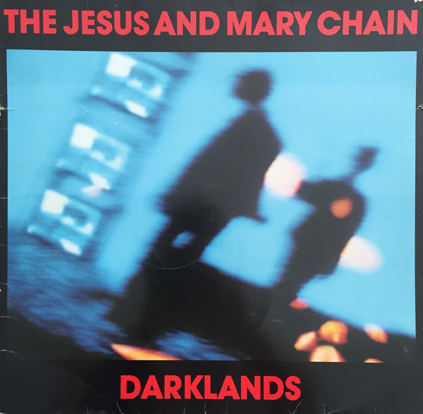 The Jesus and Mary Chain: Darklands (1987)